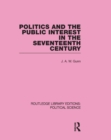 Image for Politics and the Public Interest in the Seventeenth Century (RLE Political Science Volume 27)