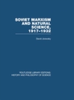 Image for Soviet Marxism and natural science: 1917-1932