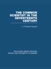 Image for The common scientist of the seventeenth century: a study of the Dublin Philosophical Society, 1683-1708