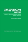 Image for The foundation of the Ottoman Empire: a history of the Osmanlis up to the death of Bayezid I, 1300-1403 : volume 22