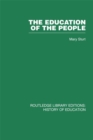 Image for The education of the people: a history of primary education in England and Wales in the nineteenth century