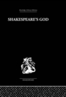 Image for Shakespeare&#39;s God: the role of religion in the tragedies