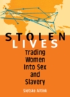Image for Stolen Lives: Trading Women Into Sex and Slavery.