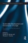 Image for Sustainable development and governance in Europe: the evolution of the discourse on sustainability