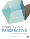 Image for Simplifying perspective: a step-by-step guide for visual artists