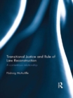 Image for Transitional justice and rule of law reconstruction: a contentious relationship