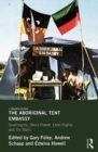 Image for The aboriginal tent embassy: sovereignty, black power, land rights and the state