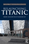 Image for Relaunching Titanic: memory and marketing in the New Belfast