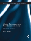 Image for Water, democracy and neoliberalism in India: the power to reform