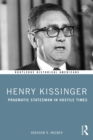 Image for Henry Kissinger: Pragmatic Statesman in Hostile Times