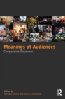 Image for Meanings of audiences: comparative discourses