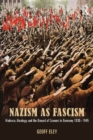 Image for Nazism as fascism: violence, ideology, and the ground of consent in Germany 1930-1945
