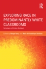 Image for Exploring race in predominantly white classrooms: scholars of color reflect