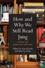 Image for How and why we still read Jung: personal and professional reflections