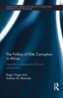 Image for The politics of elite corruption in Africa: Uganda in comparative African perspective : 3