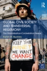 Image for Global civil society and transversal hegemony: the globalization-contestation nexus : 46