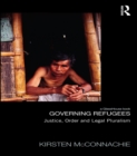 Image for Governing refugees: justice, order and legal pluralism