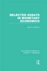Image for Selected Essays in Monetary Economics  (Collected Works of Harry Johnson)