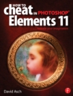 Image for How to cheat in Photoshop elements 11: release your imagination
