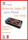 Image for Creating 3D Game Art for the iPhone with Unity : Featuring modo and Blender pipelines