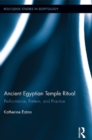 Image for Ancient Egyptian temple ritual: performance, pattern, and practice : 1