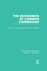 Image for The Economics of Common Currencies  (Collected Works of Harry Johnson): Proceedings of the Madrid Conference on Optimum Currency Areas