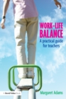Image for Work-life balance: a practical guide for teachers