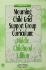 Image for Mourning child grief support group curriculum: middle childhood edition : grades 3-6