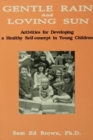 Image for Gentle rain and loving sun: activities for developing a healthy self-concept in young children