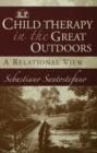 Image for Child therapy in the great outdoors: a relational view