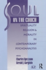 Image for Soul on the couch: spirituality, religion, and morality in contemporary psychoanalysis