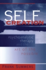 Image for Self creation: psychoanalytic therapy and the art of the possible