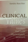 Image for Clinical values: emotions that guide psychoanalytic treatment