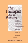 Image for The Therapist as a Person: Life Crises, Life Choices, Life Experiences, and Their Effects on Treatment