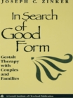 Image for In search of good form: Gestalt therapy with couples and families