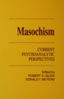 Image for Masochism: Current Psychoanalytic Perspectives