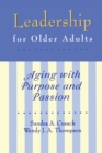 Image for Leadership for older adults: aging with purpose and passion