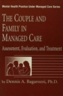 Image for The couple and family in managed care: assessment, evaluation, and treatment