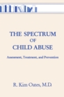 Image for The spectrum of child abuse: assessment, treatment, and prevention : v. 8