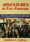 Image for Adventures in fast forward: life, love, and work for the ADD adult