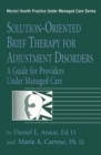 Image for Solution-oriented brief therapy for adjustment disorders: a guide for providers under managed care : v. 3