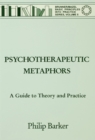 Image for Psychotherapeutic metaphors: a guide to theory and practice : v. 5