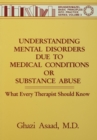 Image for Understanding mental disorders due to medical conditions or substance abuse: what every therapist should know