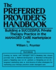 Image for The preferred provider&#39;s handbook: building a successful private therapy practice in the managed care marketplace