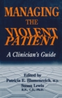 Image for Managing the violent patient: a clinician&#39;s guide