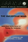 Image for The uncertain mind: individual differences in facing the unknown