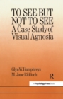 Image for To See But Not To See: A Case Study Of Visual Agnosia