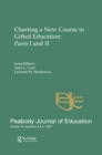 Image for Charting A New Course in Gifted Education : Parts I and Ii. A Special Double Issue of the peabody Journal of Education