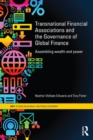Image for Transnational financial associations and the governance of global finance: assembling wealth and power