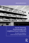Image for Social housing, disadvantage and neighbourhood liveability: ten years of change in social housing neighbourhoods